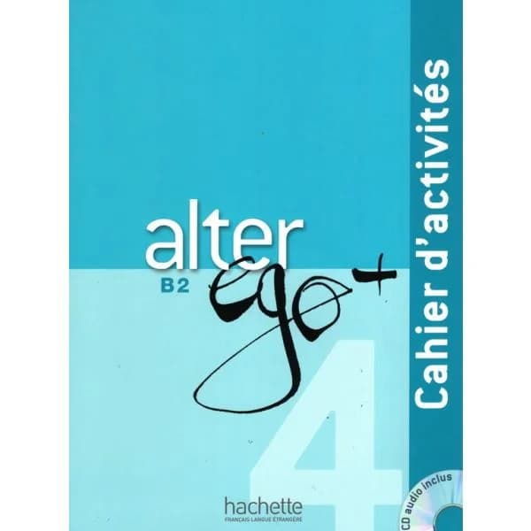 Alter Ego + 4: Cahier D'Activites + CD Audio