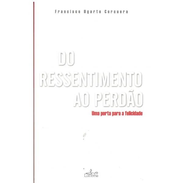 Do Ressentimento ao Perdão