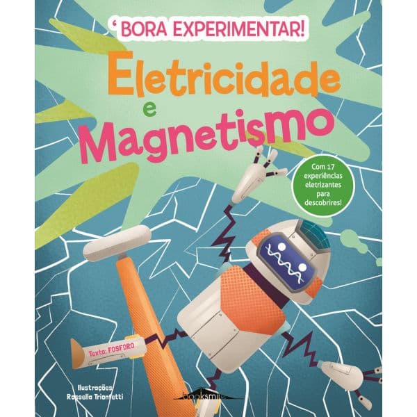 Bora Experimentar! 1: Eletricidade e Magnetismo