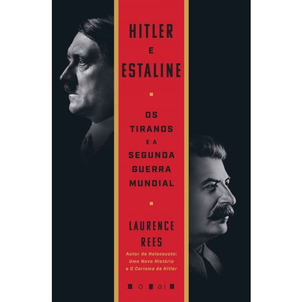 Hitler e Estaline: Os Tiranos e a Segunda Guerra Mundial
