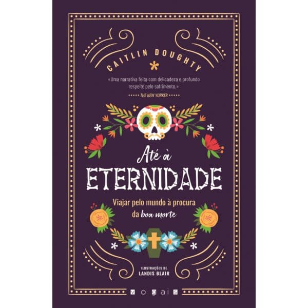 Até à Eternidade: Viajar Pelo Mundo à Procura da Boa Morte