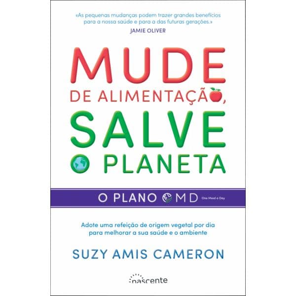 Mude de Alimentação. Salve o Planeta: O Plano OMD