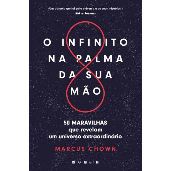 O Infinito na Palma da Sua Mão: 50 Maravilhas que Revelam um Universo Extraordinário