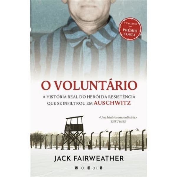 O Voluntário: A História Real do Herói da Resistência que se Infiltrou em Auschwitz