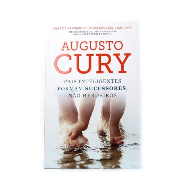 Pais Inteligentes Formam Sucessores, Não Herdeiros Augusto Cury