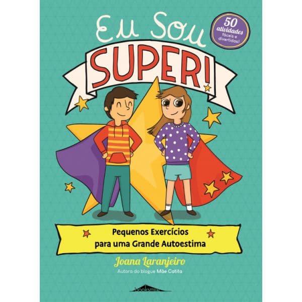 Eu Sou Super! Pequenos Exercícios para uma Grande Autoestima