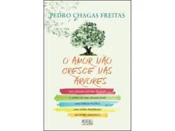 livro o amor não cresce nas árvores de pedro chagas freitas