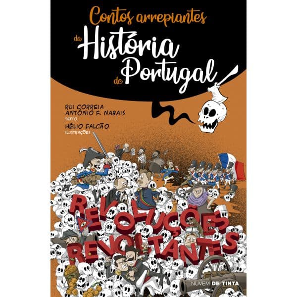 Contos Arrepiantes da História de Portugal - Revoluções Revoltantes