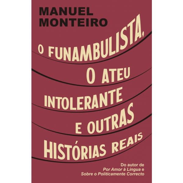 o Funambulista, o Ateu Intolerante e Outras Histórias Reais