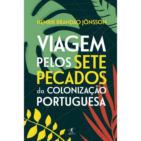 Viagem Pelos Sete Pecados da Colonização Portuguesa