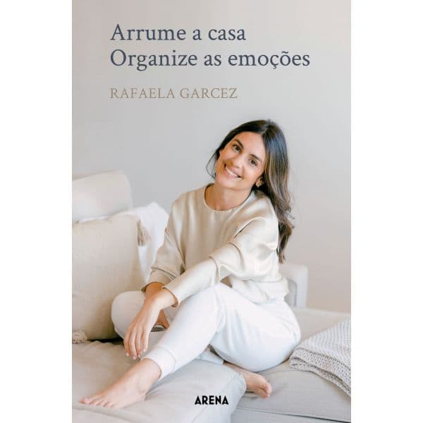 Arrume a casa Organize as emoções