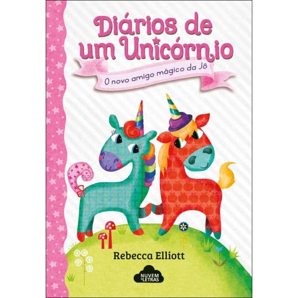 Diários de um Unicórnio - Livro 1: O Novo Amigo Mágico da Jô