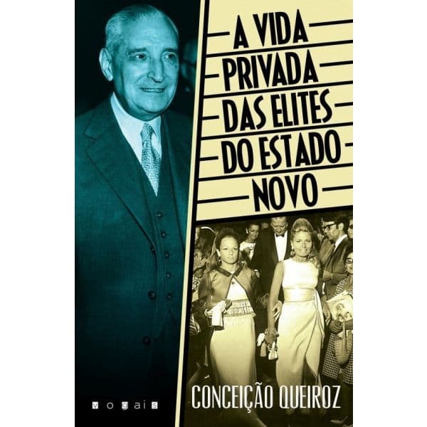 A Vida Privada das Elites do Estado Novo