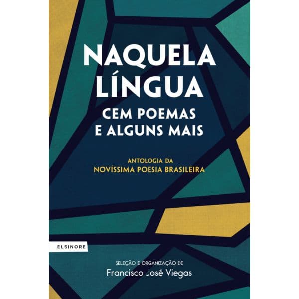 Naquela Língua (Cem Poemas e Alguns mais): Antologia da novíssima poesia brasileira