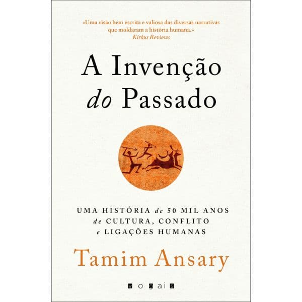 A Invenção do Passado: 50 mil Anos de Cultura, Conflitos e Ligações Humanas