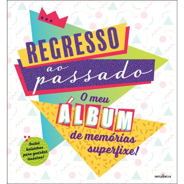 Regresso ao passado: O meu álbum de memórias super fixe!