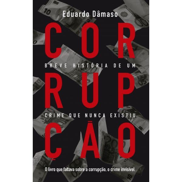 Corrupção: breve história de um crime que nunca existiu