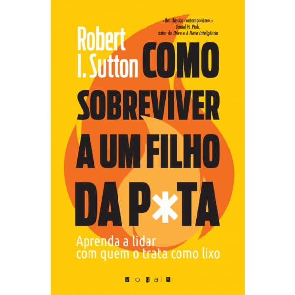 Como Sobreviver a um Filho da P*ta: Aprenda a Lidar com Quem o Trata como Lixo