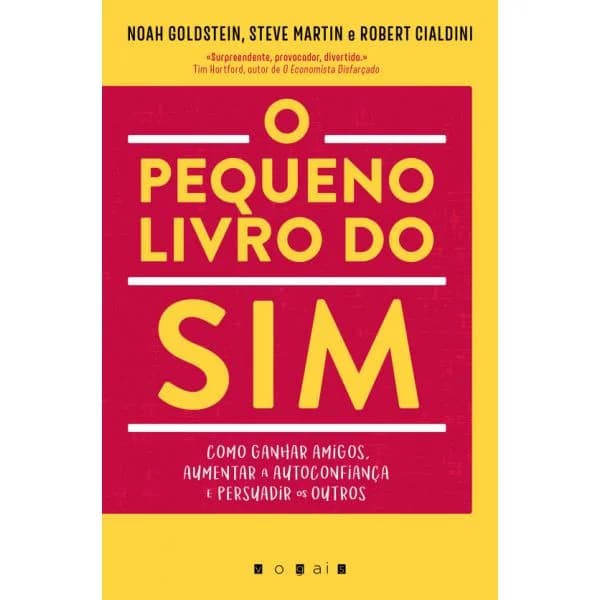O Pequeno Livro do Sim: Como Ganhar Amigos. Aumentar a Autoconfiança e Persuadir os Outros