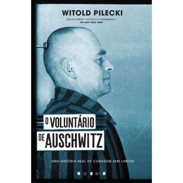 O Voluntário de Auschwitz: Uma História Real de Coragem Sem Limites