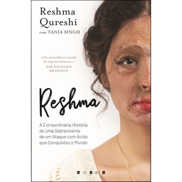 Reshma: A Extraordinária História de uma Sobrevivente de um Ataque com Ácido Que Conquistou o Mundo