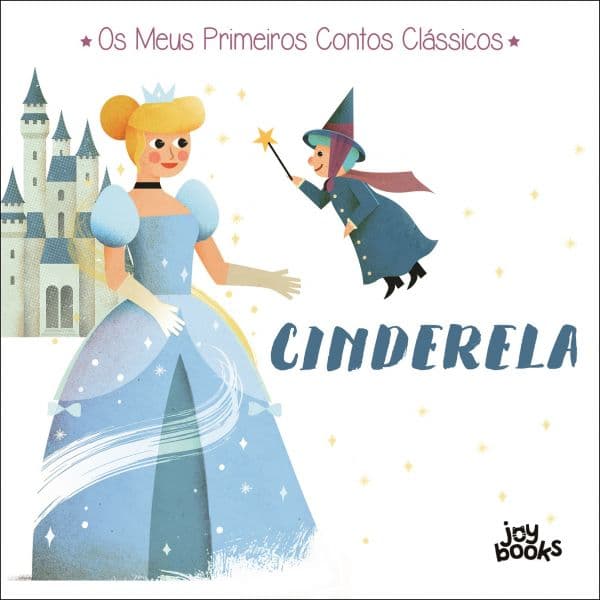 Os Meus Primeiros Contos Clássicos: Cinderela