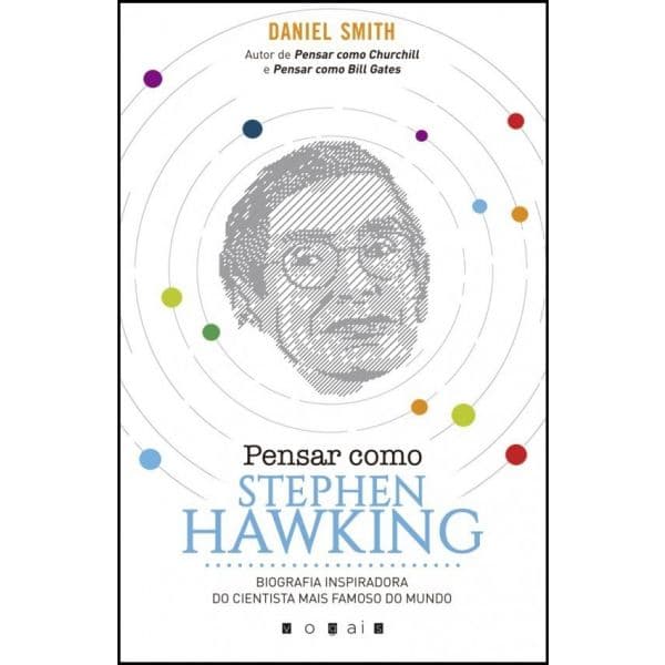 Pensar como Stephen Hawking: Biografia Inspiradora do Cientista mais Famoso do Mundo
