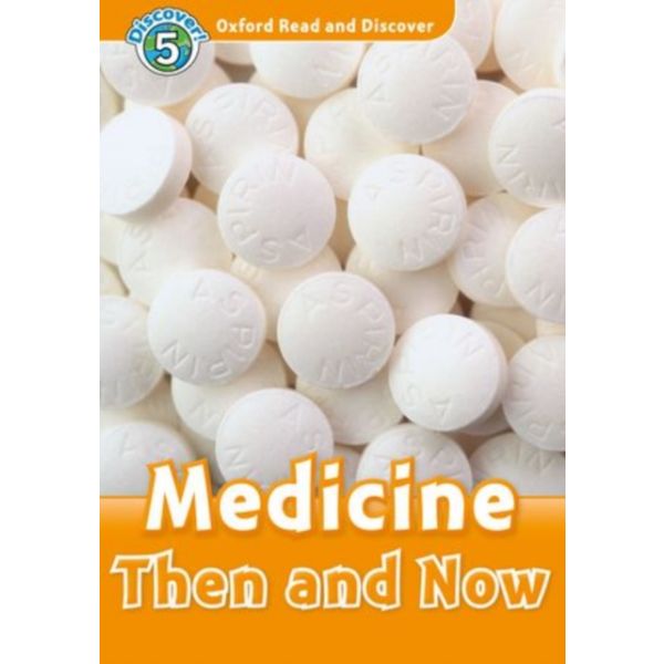 Oxford Read and Discover 5: Medicine Then and Now
