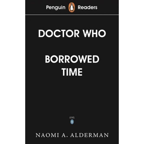 Penguin Readers Level 5: Doctor Who: Borrowed Time