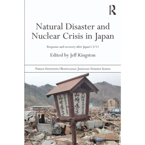 Natural Disaster and Nuclear Crisis in Japan : Response and Recovery after Japan's 3/11