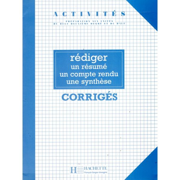 Activites Rediger un Resume. un Compte-Rendu. une Synthese Corriges