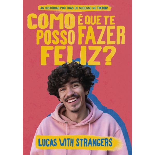 Lucas with Strangers - Como é que te posso fazer feliz?