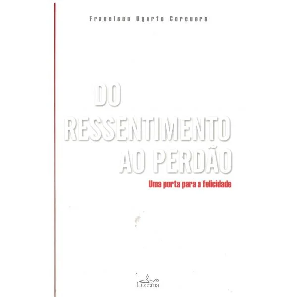 Do Ressentimento ao Perdão