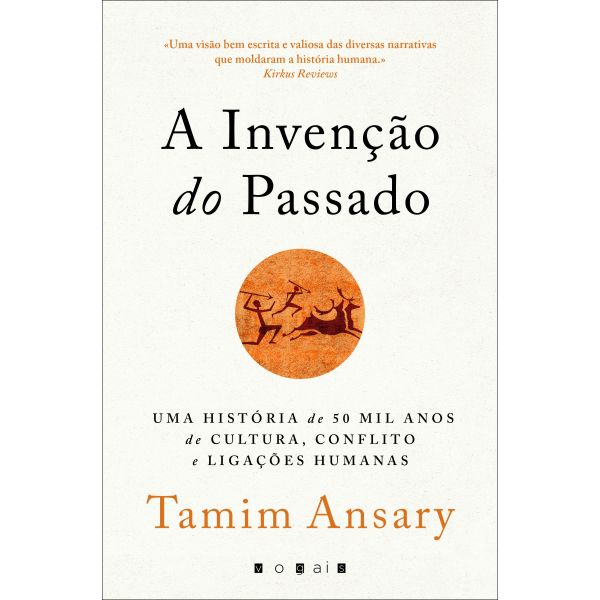 A Invenção do Passado: 50 mil Anos de Cultura, Conflitos e Ligações Humanas