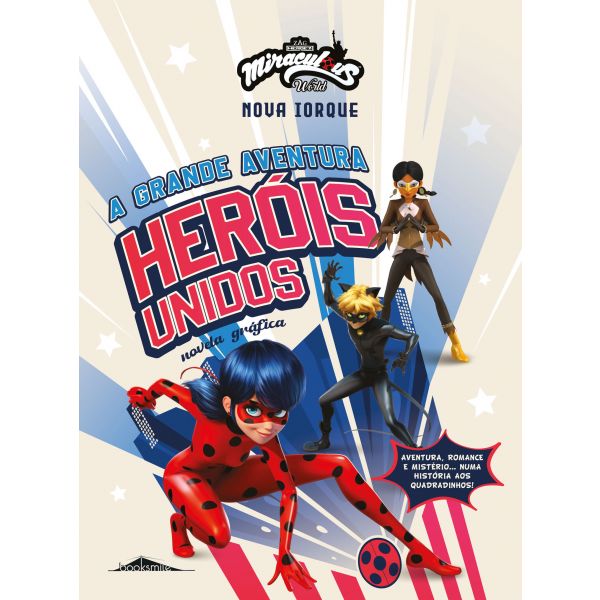 Miraculous: As Aventuras de Ladybug: Nova Iorque -- A Grande Aventura: Heróis Unidos: Novela Gráfica