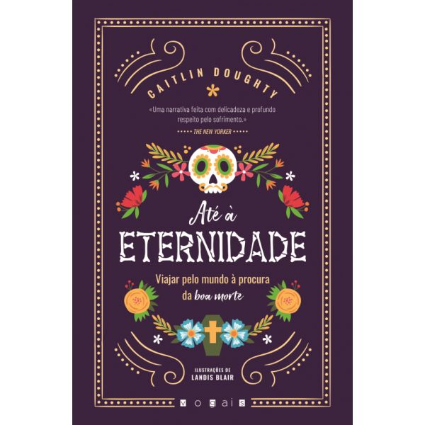Até à Eternidade: Viajar Pelo Mundo à Procura da Boa Morte