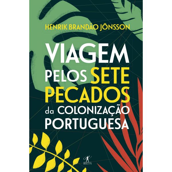 Viagem Pelos Sete Pecados da Colonização Portuguesa