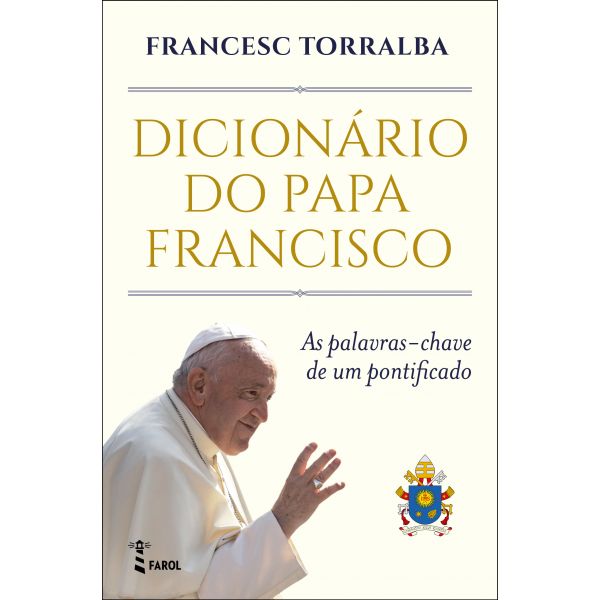 Dicionário do Papa Francisco: As Palavras-chave de um Pontificado