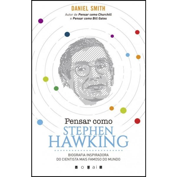 Pensar como Stephen Hawking: Biografia Inspiradora do Cientista mais Famoso do Mundo