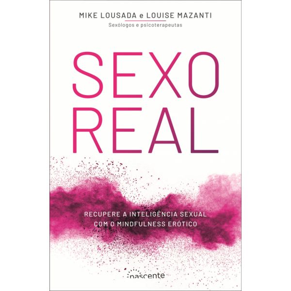 Sexo Real: Recupere a Inteligência Sexual com o Mindfulness Erótico